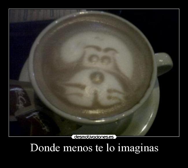 Donde menos te lo imaginas -