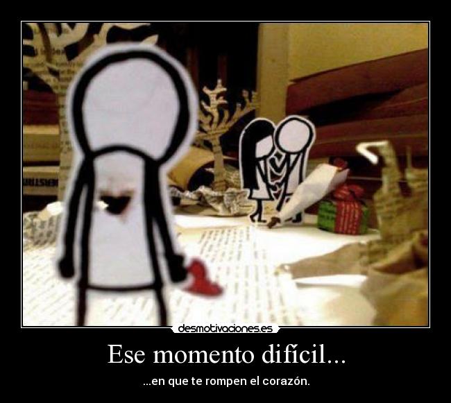 Ese momento difícil... - 