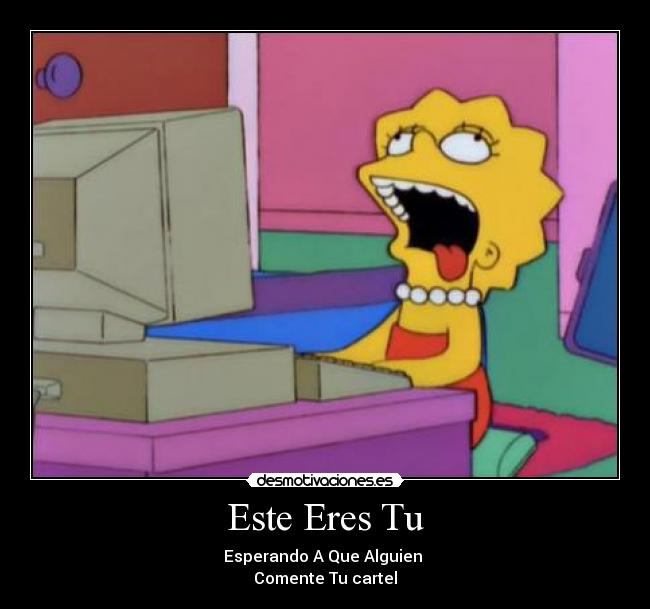 Este Eres Tu - Esperando A Que Alguien
Comente Tu cartel