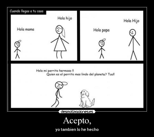 Acepto, - yo tambien lo he hecho
