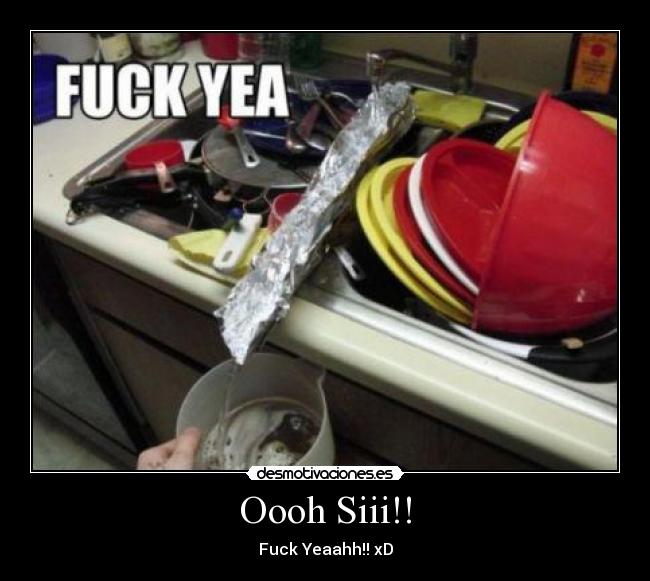 Oooh Siii!! - Fuck Yeaahh!! xD