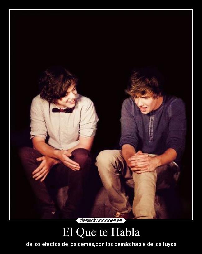 El Que te Habla - de los efectos de los demás,con los demás habla de los tuyos
