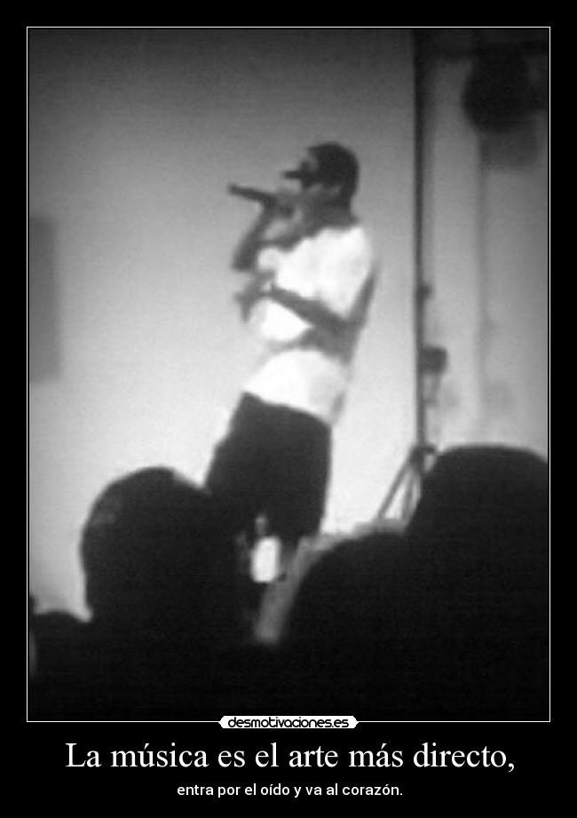 La música es el arte más directo, -