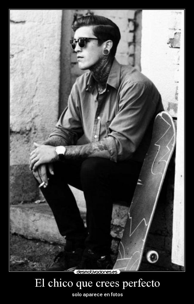El chico que crees perfecto - solo aparece en fotos