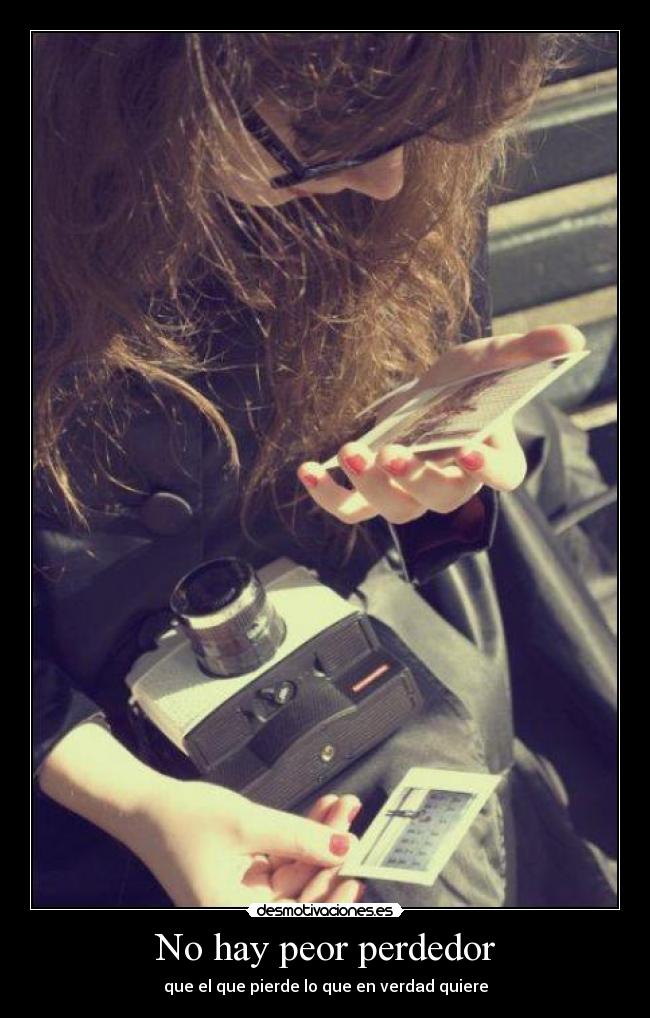 No hay peor perdedor - que el que pierde lo que en verdad quiere