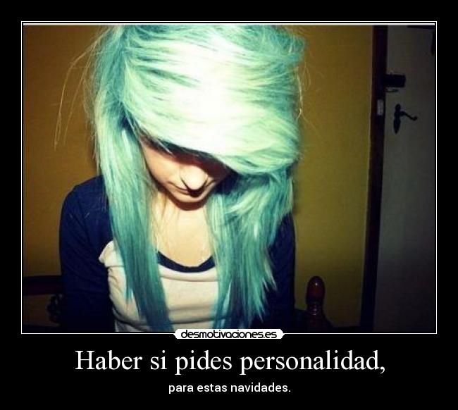 Haber si pides personalidad, - 
