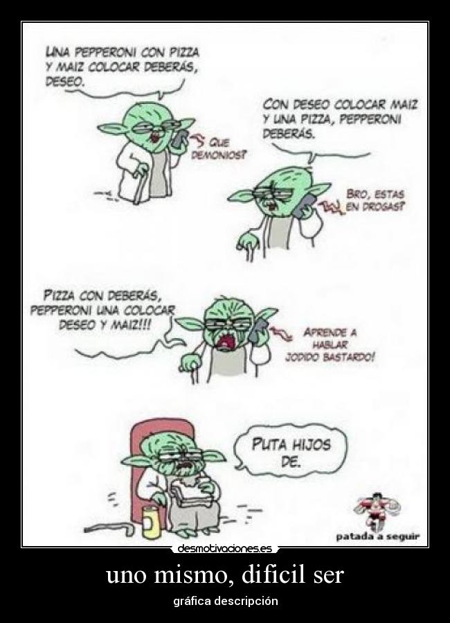 uno mismo, dificil ser -