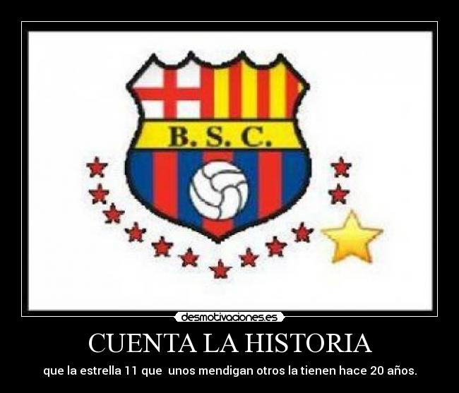 CUENTA LA HISTORIA - que la estrella 11 que unos mendigan otros la tienen hace 20 años.