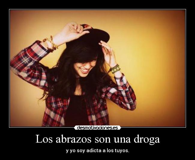 Los abrazos son una droga -