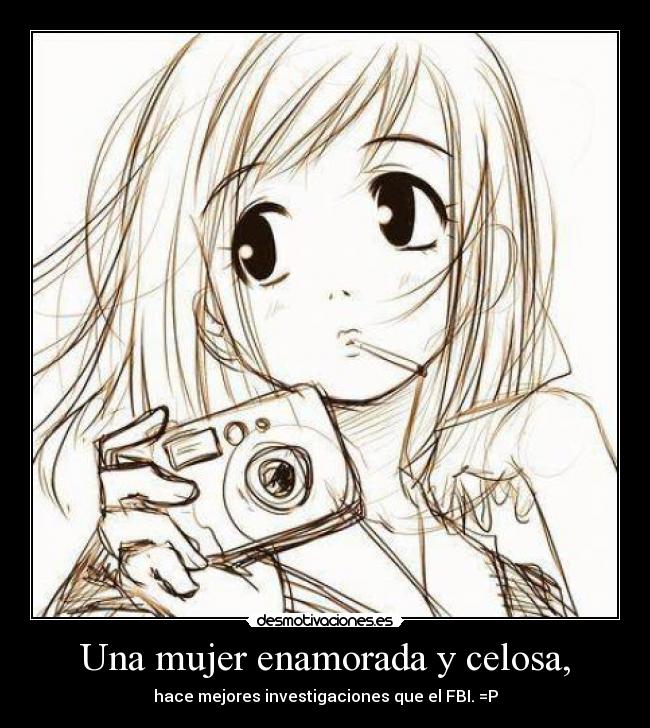 Una mujer enamorada y celosa, -