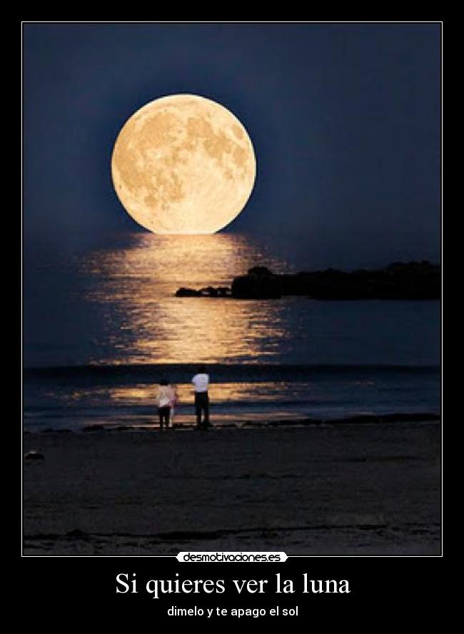 Si quieres ver la luna -
