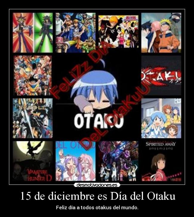 15 de diciembre es Día del Otaku - Feliz día a todos otakus del mundo.