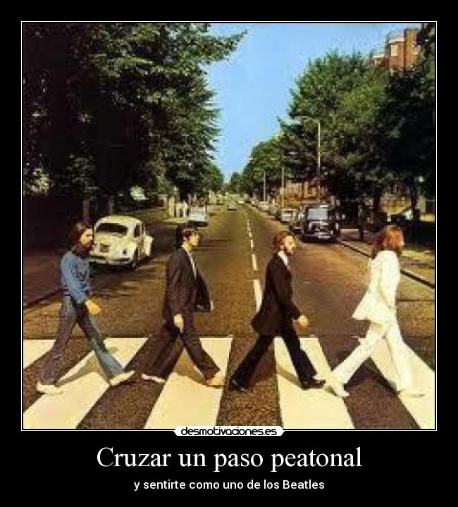 carteles paso peatonal beatles desmotivaciones