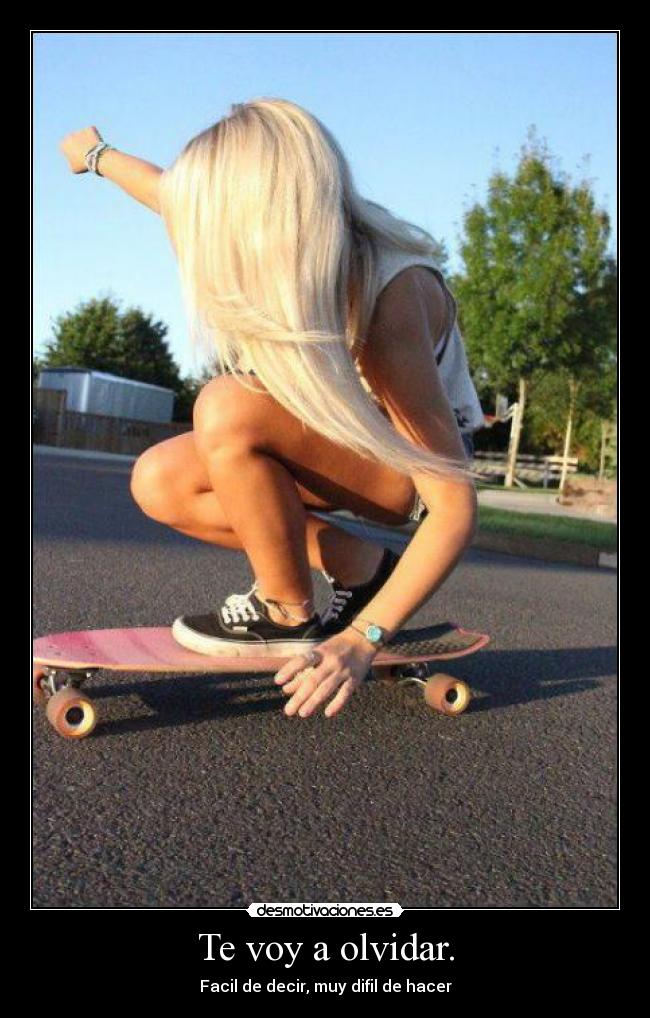 Te voy a olvidar. -