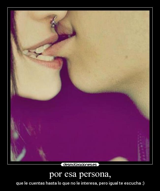 por esa persona, -