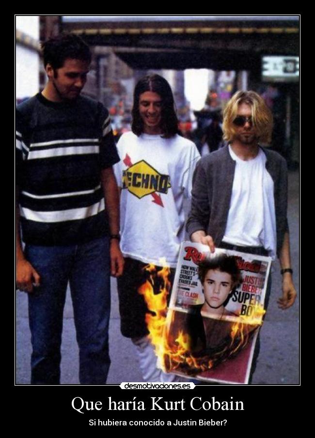 Que haría Kurt Cobain - Si hubiera conocido a Justin Bieber?