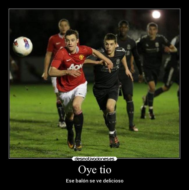 Oye tio - Ese balón se ve delicioso