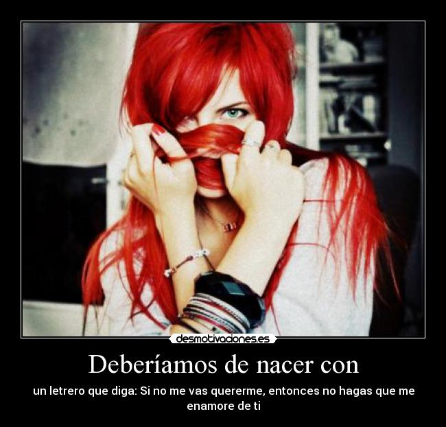 Deberíamos de nacer con - 