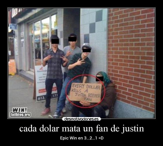 carteles dolar mata justin bieber mierda jodas epic win troll fail ptm desmotivaciones