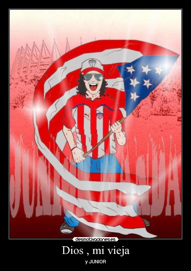 Dios , mi vieja - y JUNIOR♥