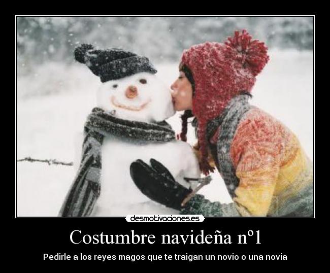 Costumbre navideña nº1 - Pedirle a los reyes magos que te traigan un novio o una novia