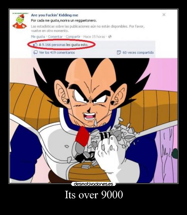 Its over 9000 -