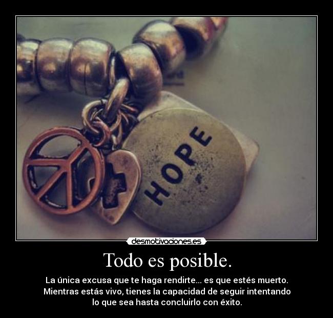 Todo es posible. -