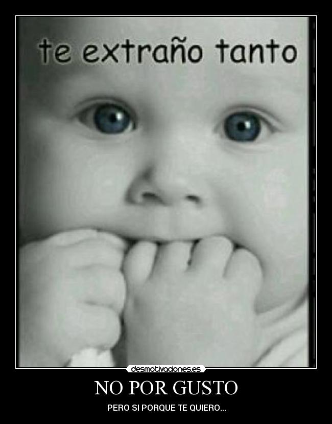 NO POR GUSTO - PERO SI PORQUE TE QUIERO...
