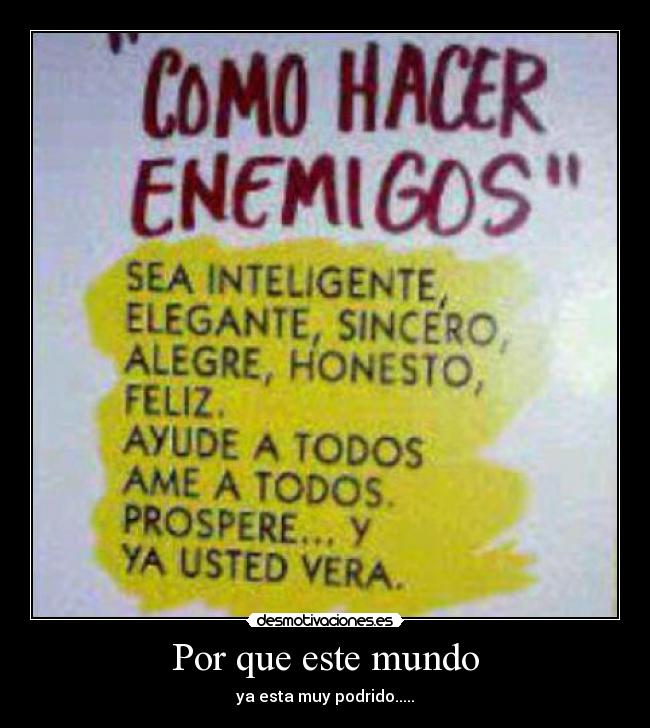 Por que este mundo - ya esta muy podrido.....