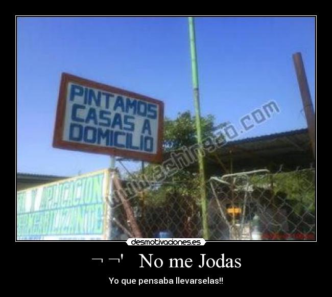 ¬ ¬ No me Jodas -