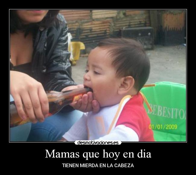 Mamas que hoy en dia -