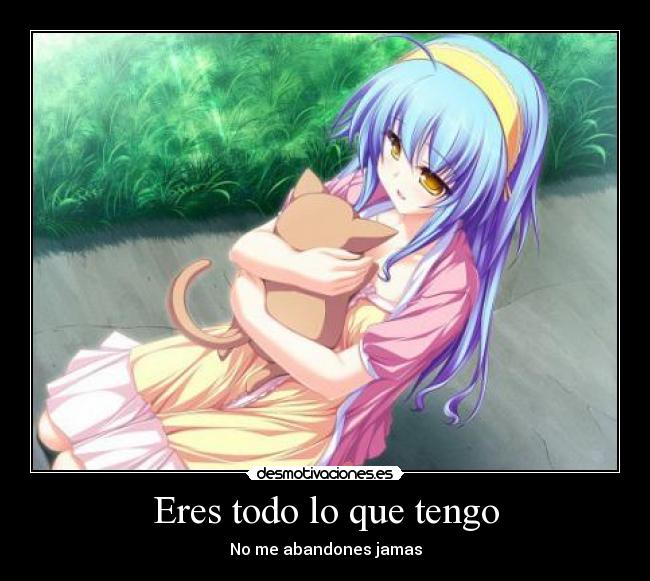 Eres todo lo que tengo -