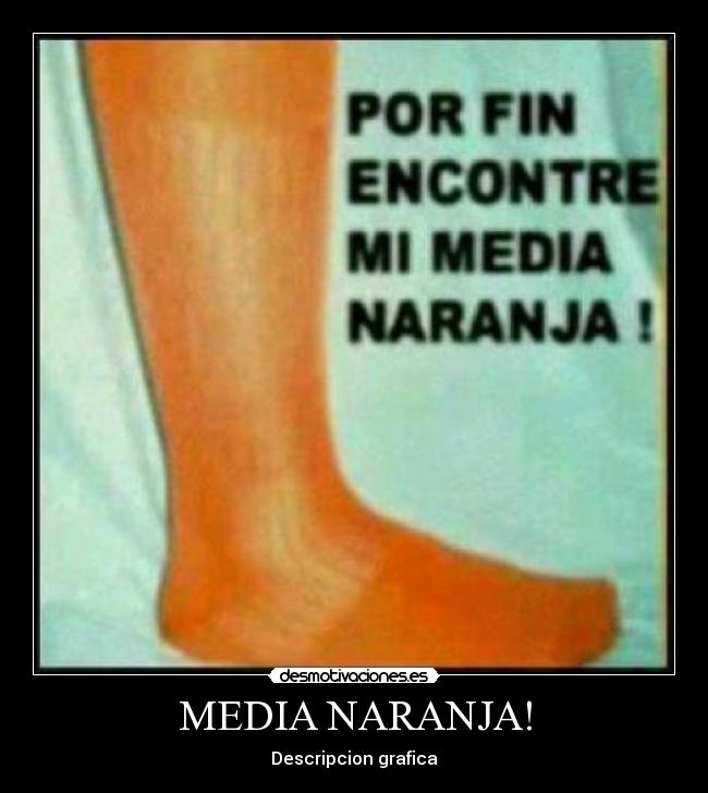 MEDIA NARANJA! -