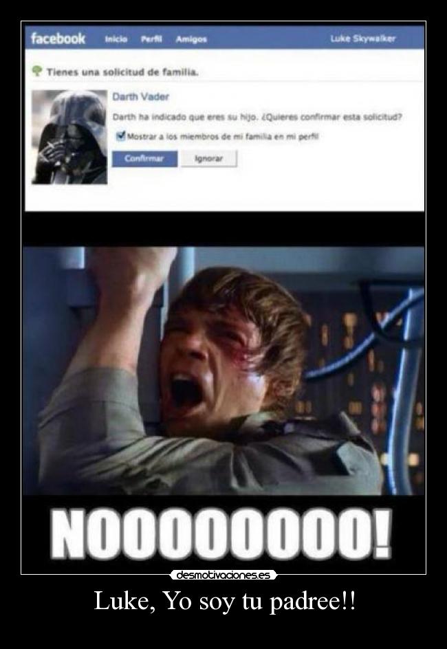 Luke, Yo soy tu padree!! -