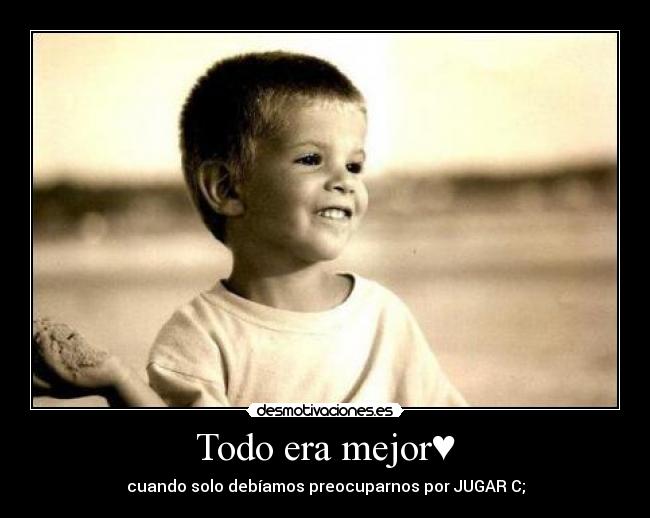 Todo era mejor♥ - 
