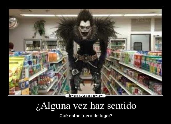 ¿Alguna vez haz sentido - Qué estas fuera de lugar?