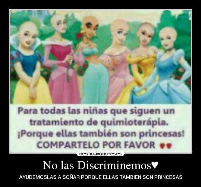No las Discriminemos♥ - AYUDEMOSLAS A SOÑAR PORQUE ELLAS TAMBIEN SON PRINCESAS