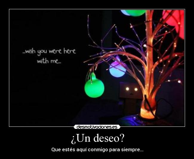 ¿Un deseo? -