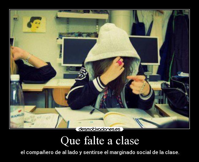 Que falte a clase -