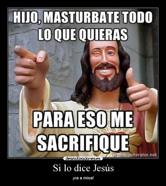 Si lo dice Jesús - ¡va a misa!