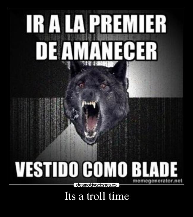 Its a troll time -