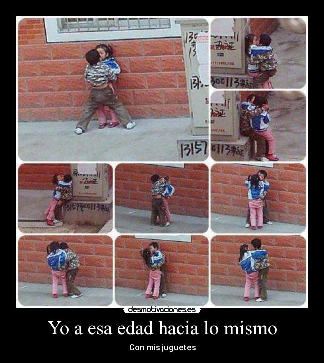 Yo a esa edad hacia lo mismo - Con mis juguetes