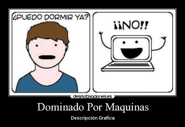 Dominado Por Maquinas - Descripción Grafica