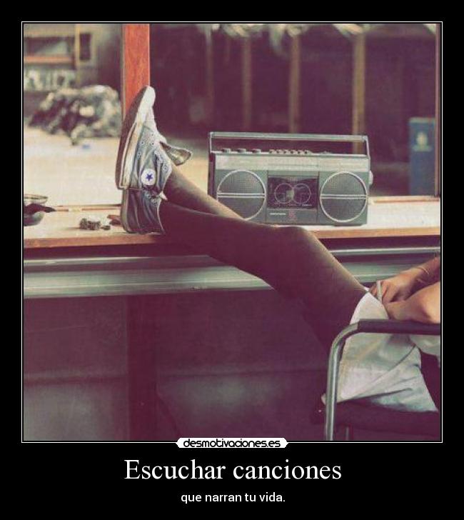 Escuchar canciones - que narran tu vida.