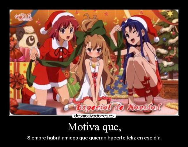 Motiva que, - Siempre habrá amigos que quieran hacerte feliz en ese día.