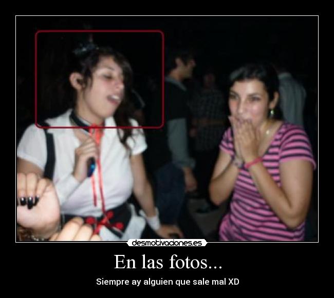 En las fotos... - Siempre ay alguien que sale mal XD
