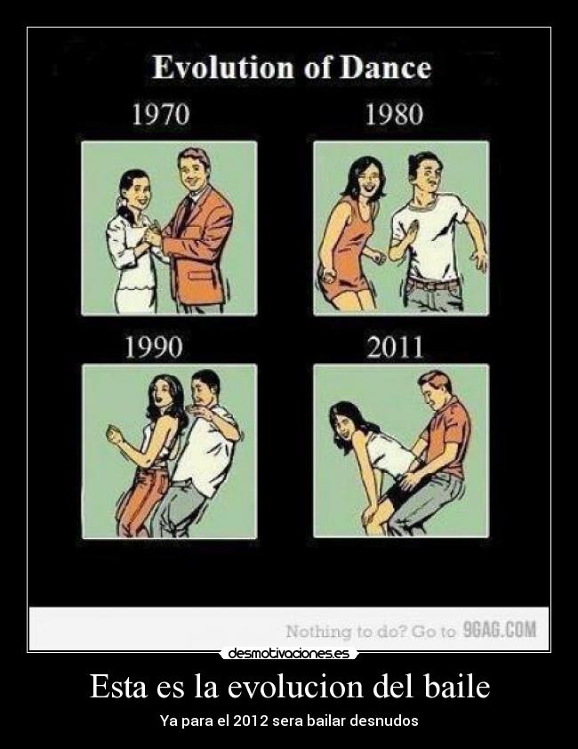 Esta es la evolucion del baile - Ya para el 2012 sera bailar desnudos