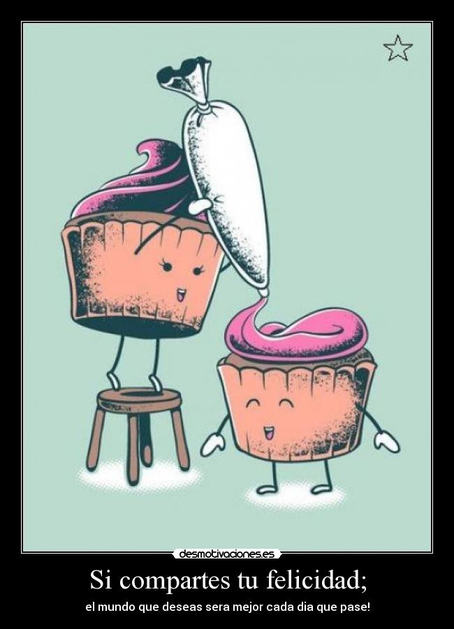 carteles felicidad comparte felicidad para mejorar mundo desmotivaciones