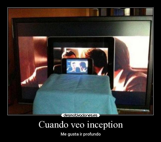 Cuando veo inception - Me gusta ir profundo
