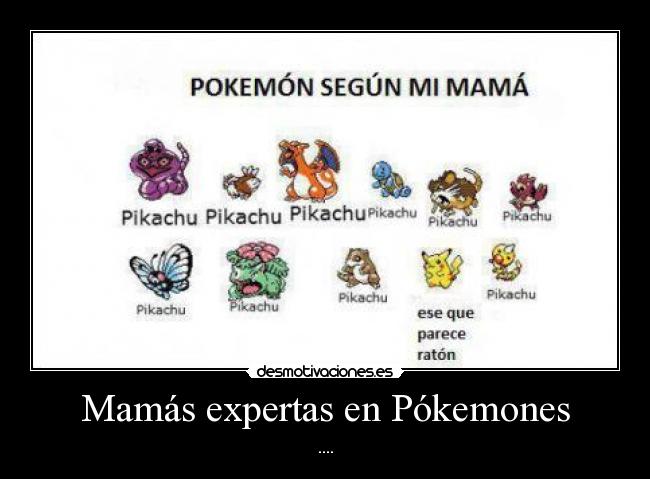 Mamás expertas en Pókemones - ....